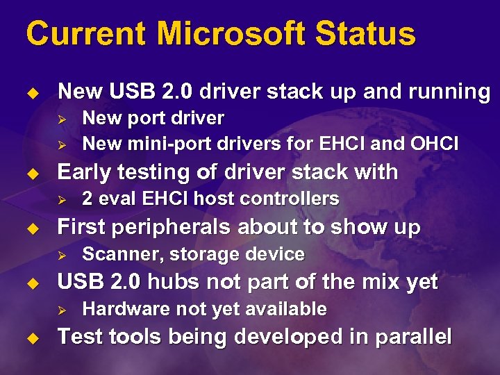 Current Microsoft Status u New USB 2. 0 driver stack up and running Ø