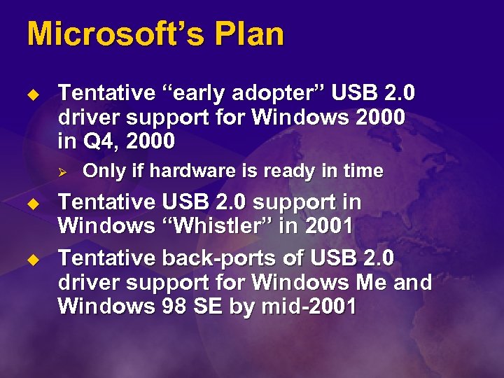 Microsoft’s Plan u Tentative “early adopter” USB 2. 0 driver support for Windows 2000
