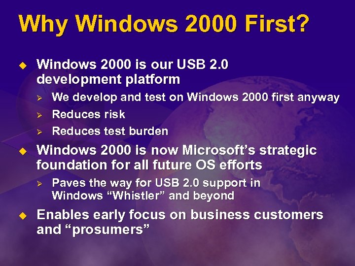 Why Windows 2000 First? u Windows 2000 is our USB 2. 0 development platform