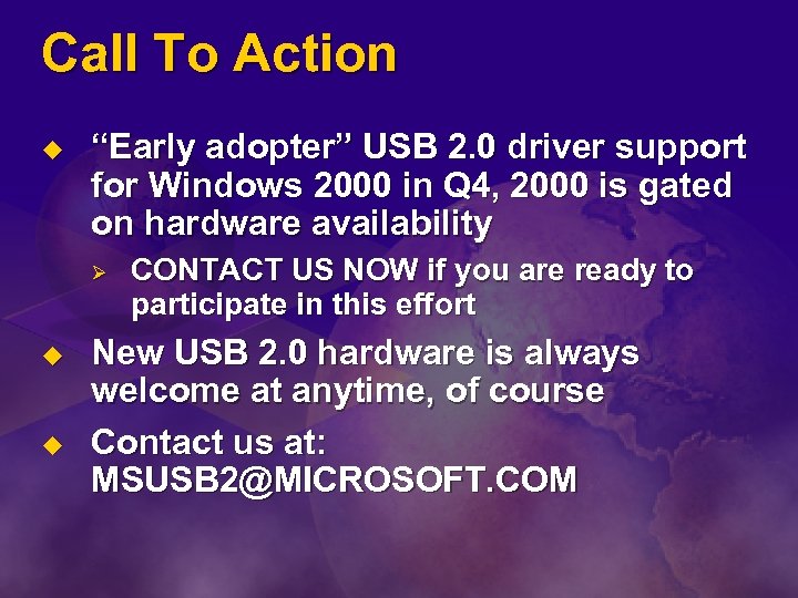 Call To Action u “Early adopter” USB 2. 0 driver support for Windows 2000
