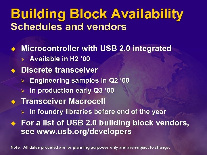 Building Block Availability Schedules and vendors u Microcontroller with USB 2. 0 integrated Ø