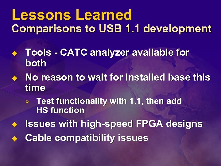 Lessons Learned Comparisons to USB 1. 1 development u u Tools - CATC analyzer