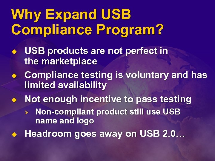 Why Expand USB Compliance Program? u u u USB products are not perfect in