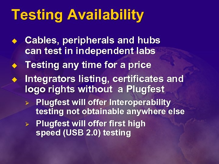 Testing Availability u u u Cables, peripherals and hubs can test in independent labs