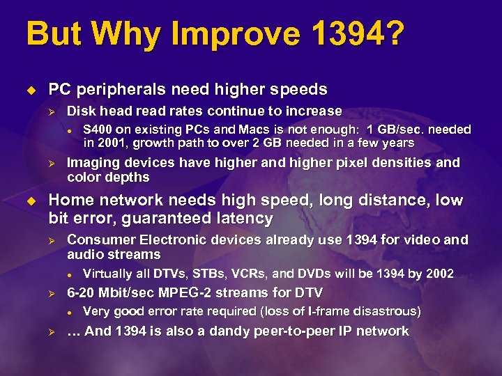 But Why Improve 1394? u PC peripherals need higher speeds Ø Disk head rates