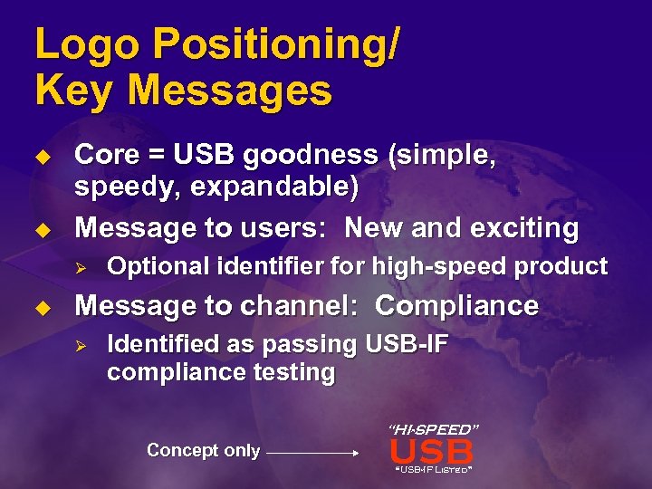 Logo Positioning/ Key Messages u u Core = USB goodness (simple, speedy, expandable) Message