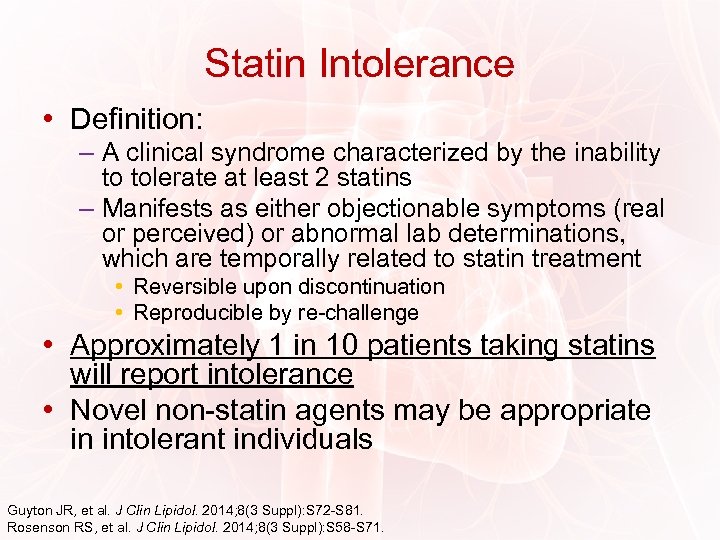 Statin Intolerance • Definition: – A clinical syndrome characterized by the inability to tolerate