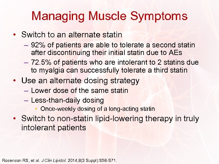 Managing Muscle Symptoms • Switch to an alternate statin – 92% of patients are