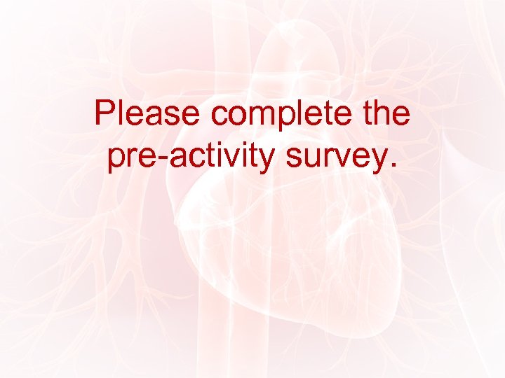 Please complete the pre-activity survey. 