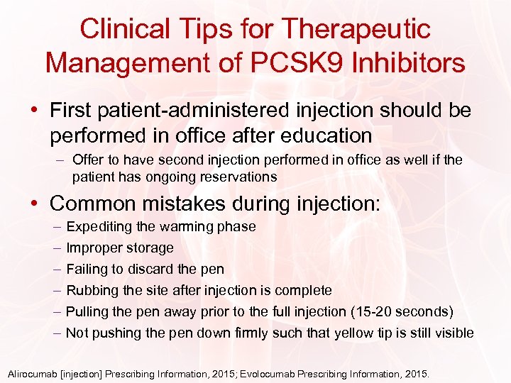 Clinical Tips for Therapeutic Management of PCSK 9 Inhibitors • First patient-administered injection should