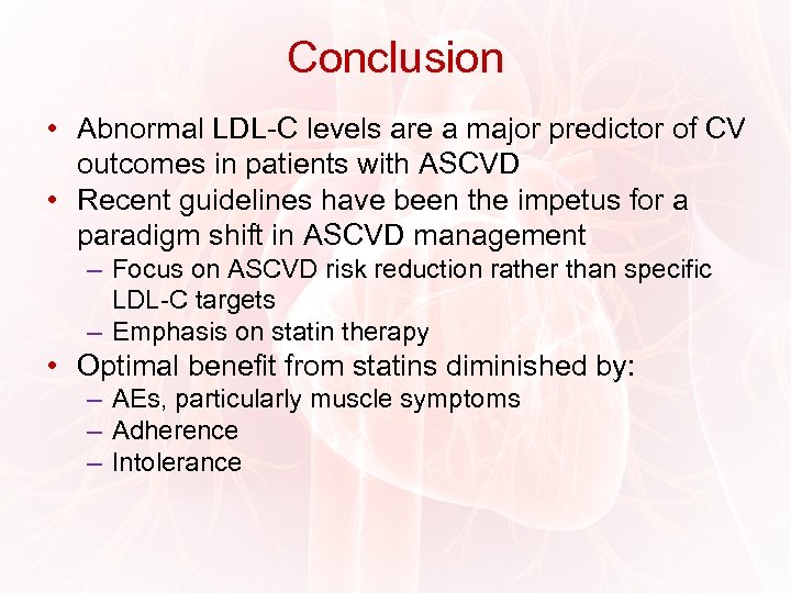 Conclusion • Abnormal LDL-C levels are a major predictor of CV outcomes in patients