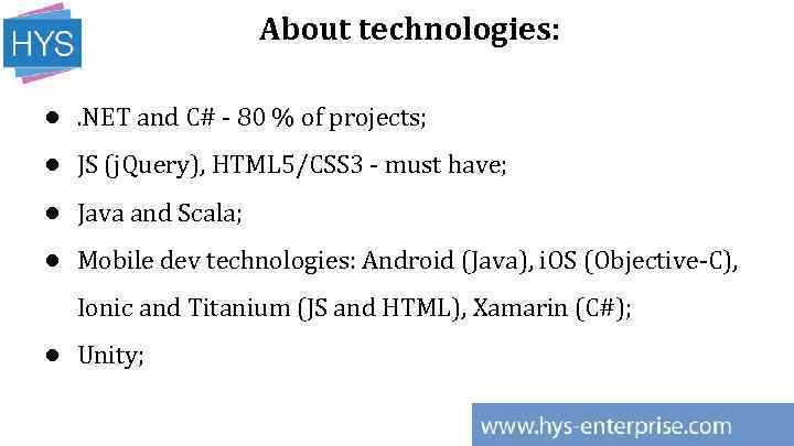 About technologies: ●. NET and C# - 80 % of projects; ● JS (j.