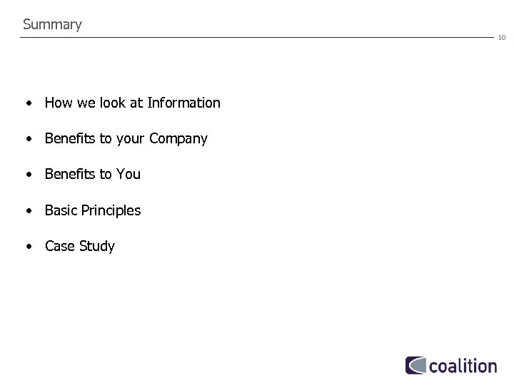 Summary 10 • How we look at Information • Benefits to your Company •