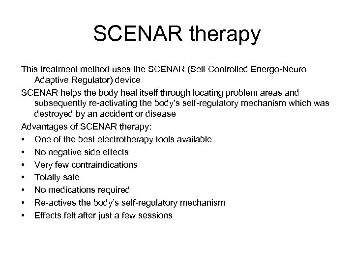 SCENAR therapy This treatment method uses the SCENAR (Self Controlled Energo-Neuro Adaptive Regulator) device