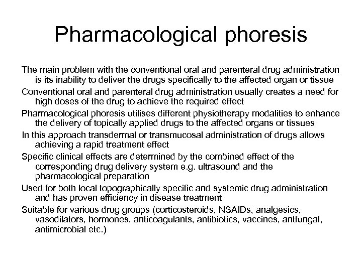 Pharmacological phoresis The main problem with the conventional oral and parenteral drug administration is