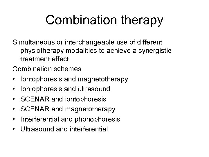 Combination therapy Simultaneous or interchangeable use of different physiotherapy modalities to achieve a synergistic