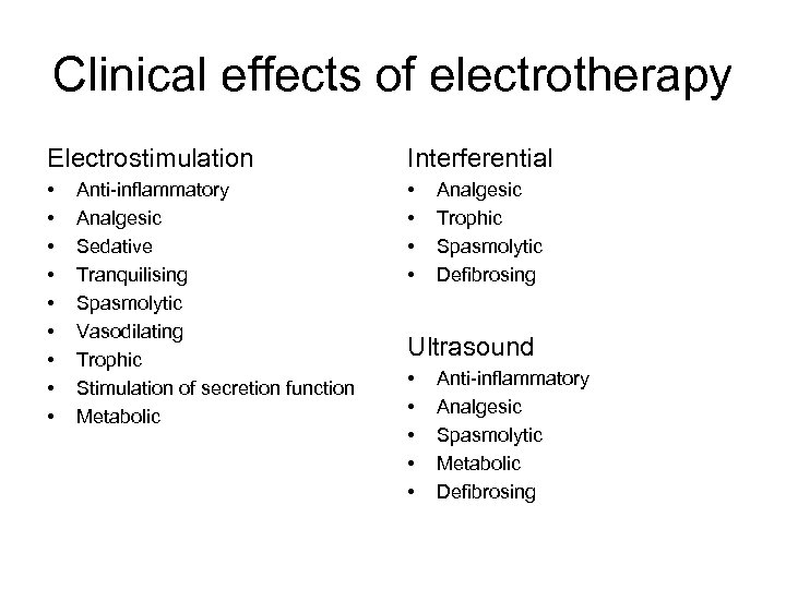 Clinical effects of electrotherapy Electrostimulation Interferential • • • • Anti-inflammatory Analgesic Sedative Tranquilising