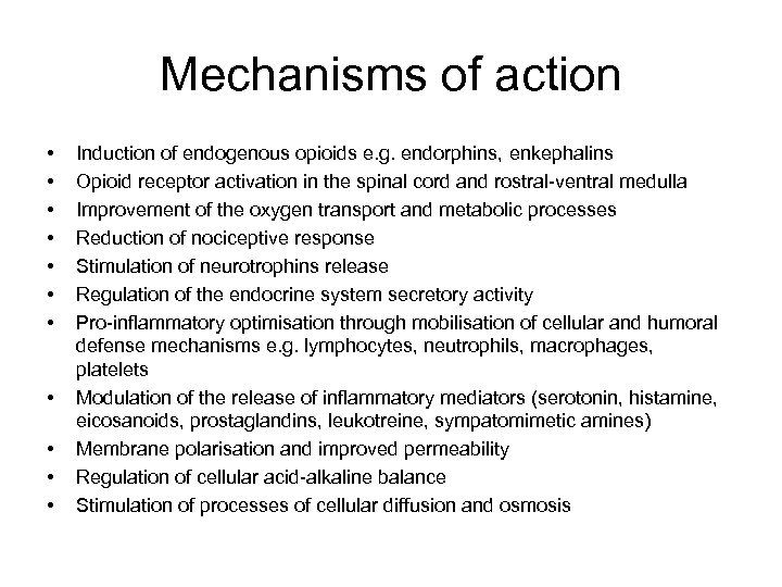 Mechanisms of action • • • Induction of endogenous opioids e. g. endorphins, enkephalins