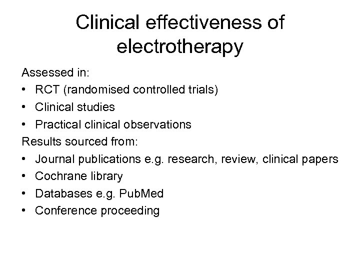 Clinical effectiveness of electrotherapy Assessed in: • RCT (randomised controlled trials) • Clinical studies