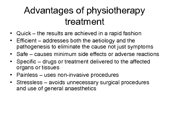 Advantages of physiotherapy treatment • Quick – the results are achieved in a rapid