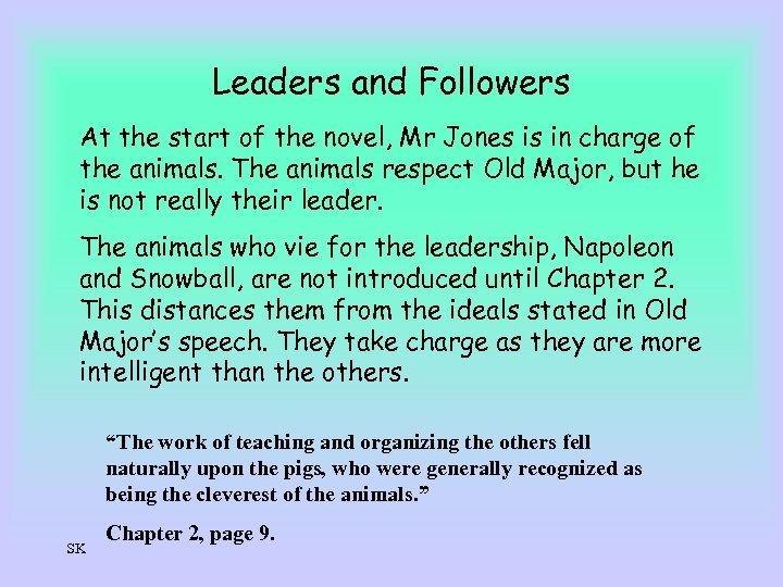 Leaders and Followers At the start of the novel, Mr Jones is in charge