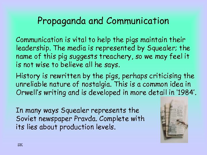 Propaganda and Communication is vital to help the pigs maintain their leadership. The media