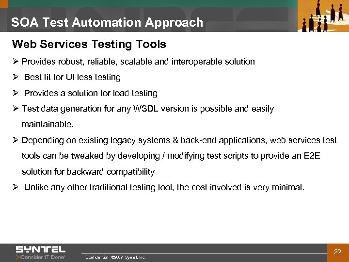 SOA Test Automation Approach Web Services Testing Tools Ø Provides robust, reliable, scalable and