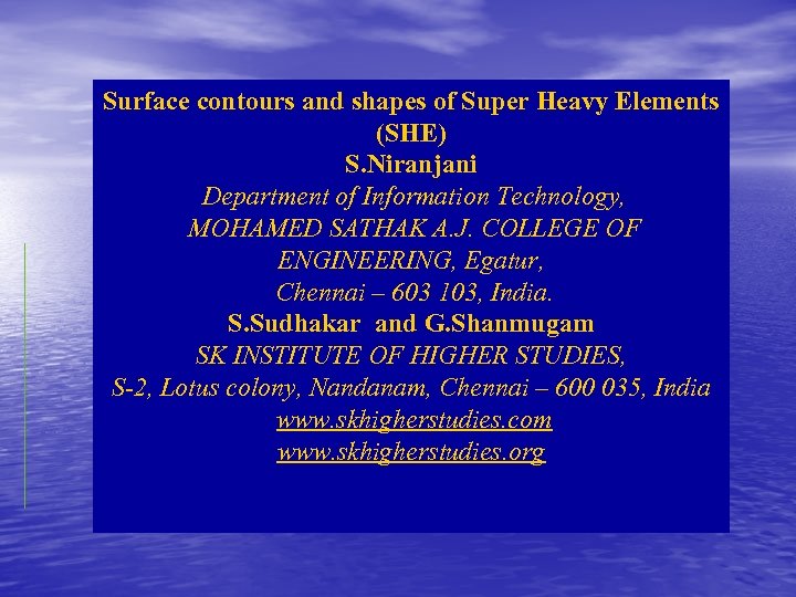 Surface contours and shapes of Super Heavy Elements (SHE) S. Niranjani Department of Information