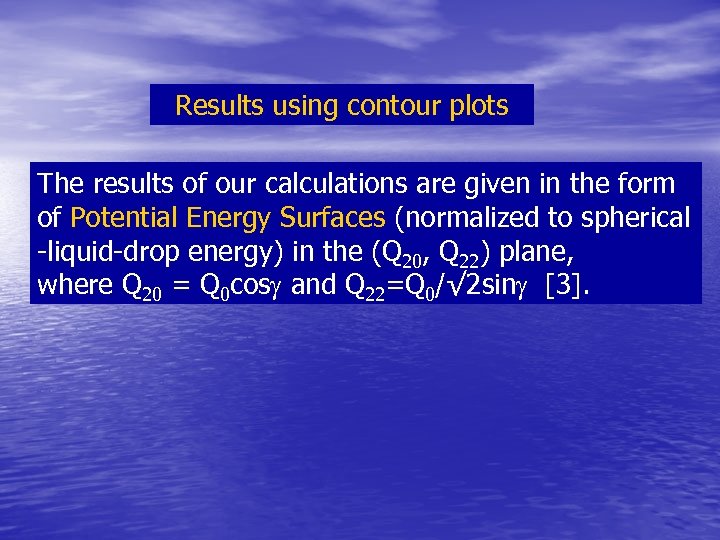 Results using contour plots The results of our calculations are given in the form