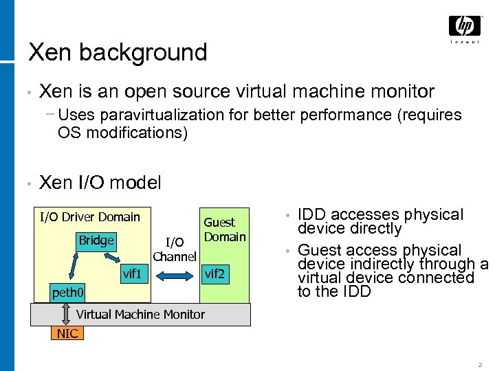 Xen background • Xen is an open source virtual machine monitor − Uses paravirtualization