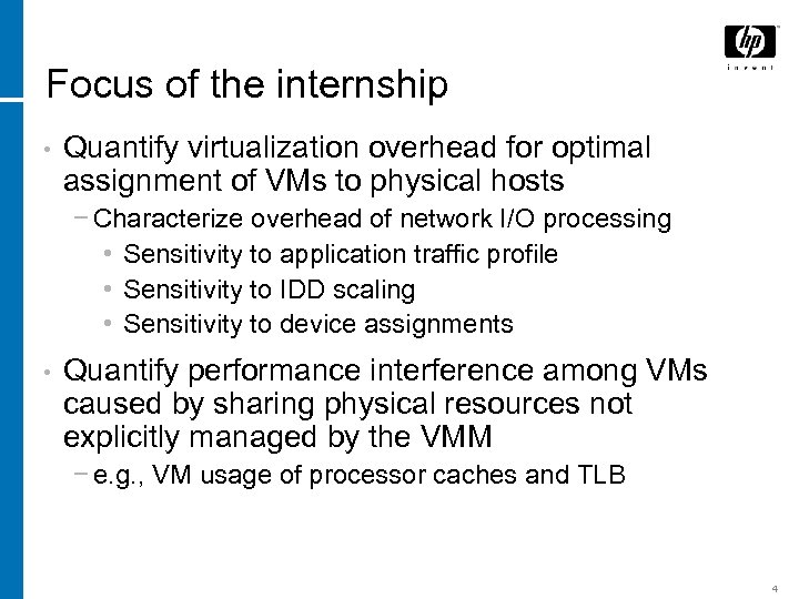 Focus of the internship • Quantify virtualization overhead for optimal assignment of VMs to