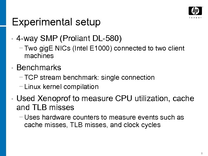 Experimental setup • 4 -way SMP (Proliant DL-580) − Two gig. E NICs (Intel