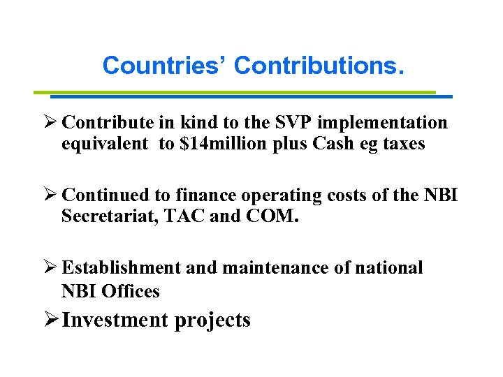 Countries’ Contributions. Ø Contribute in kind to the SVP implementation equivalent to $14 million