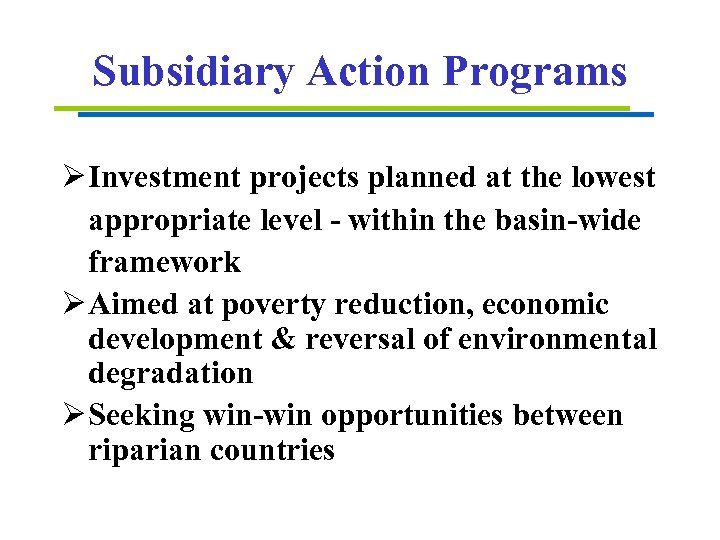 Subsidiary Action Programs Ø Investment projects planned at the lowest appropriate level - within