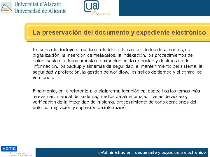 La preservación del documento y expediente electrónico En concreto, incluye directrices referidas a la