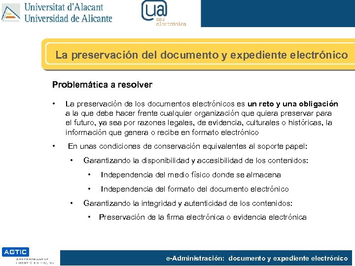 La preservación del documento y expediente electrónico Problemática a resolver • La preservación de