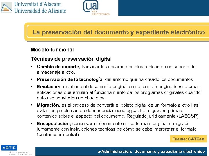 La preservación del documento y expediente electrónico Modelo funcional Técnicas de preservación digital •