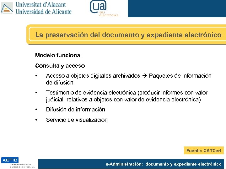 La preservación del documento y expediente electrónico Modelo funcional Consulta y acceso • Acceso