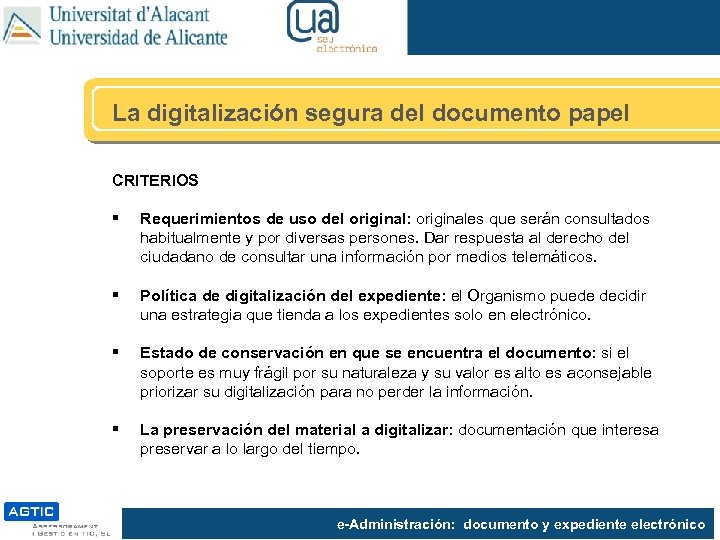 La digitalización segura del documento papel CRITERIOS § Requerimientos de uso del original: originales