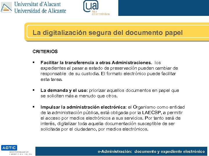 La digitalización segura del documento papel CRITERIOS § Facilitar la transferencia a otras Administraciones.