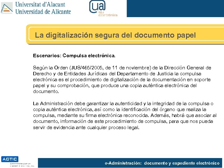 La digitalización segura del documento papel Escenarios: Compulsa electrónica. Según la Orden (JUS/465/2005, de