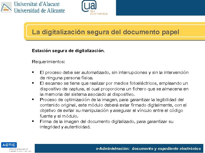 La digitalización segura del documento papel Estación segura de digitalización. Requerimientos: § § El