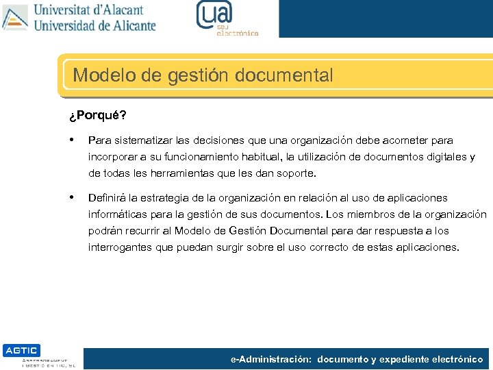 Modelo de gestión documental ¿Porqué? • Para sistematizar las decisiones que una organización debe