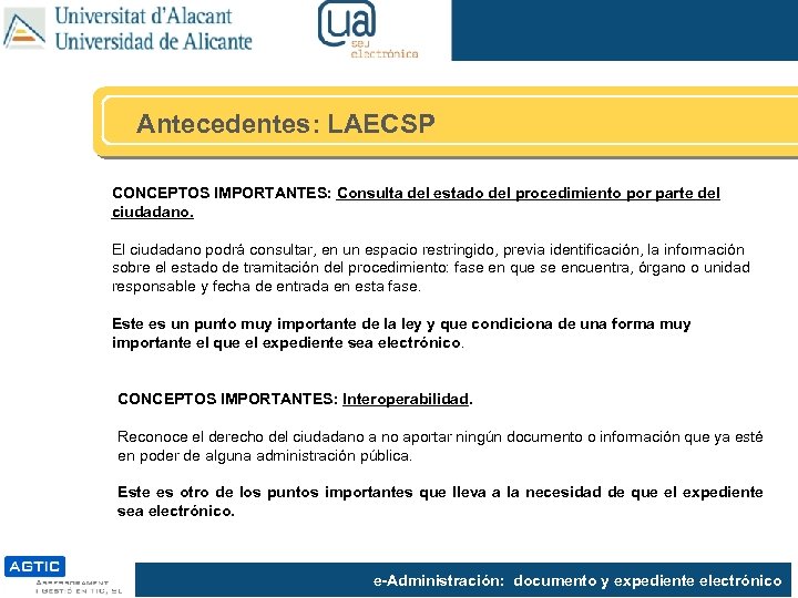 Antecedentes: LAECSP CONCEPTOS IMPORTANTES: Consulta del estado del procedimiento por parte del ciudadano. El