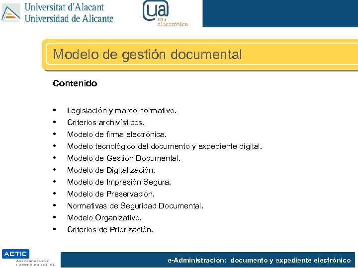 Modelo de gestión documental Contenido • • • Legislación y marco normativo. Criterios archivísticos.