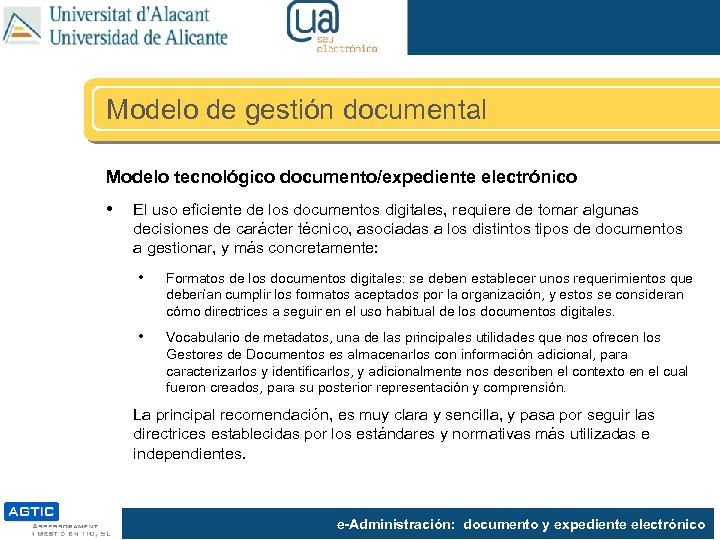 Modelo de gestión documental Modelo tecnológico documento/expediente electrónico • El uso eficiente de los