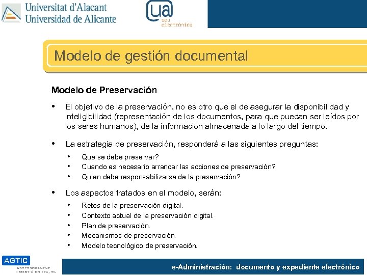 Modelo de gestión documental Modelo de Preservación • El objetivo de la preservación, no