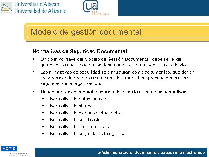 Modelo de gestión documental Normativas de Seguridad Documental • Un objetivo clave del Modelo