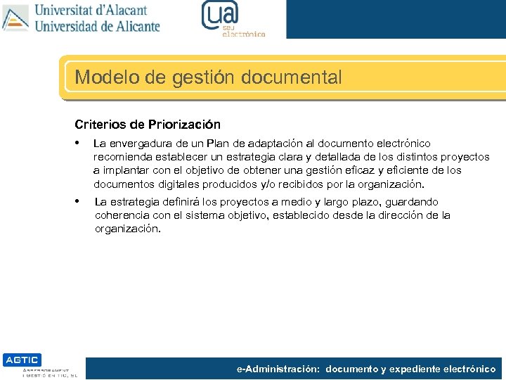 Modelo de gestión documental Criterios de Priorización • La envergadura de un Plan de