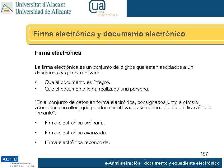 Firma electrónica y documento electrónico Firma electrónica La firma electrónica es un conjunto de